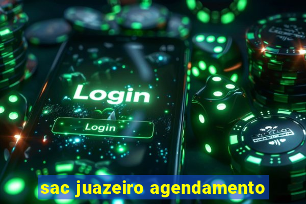 sac juazeiro agendamento